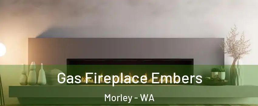 Gas Fireplace Embers Morley - WA