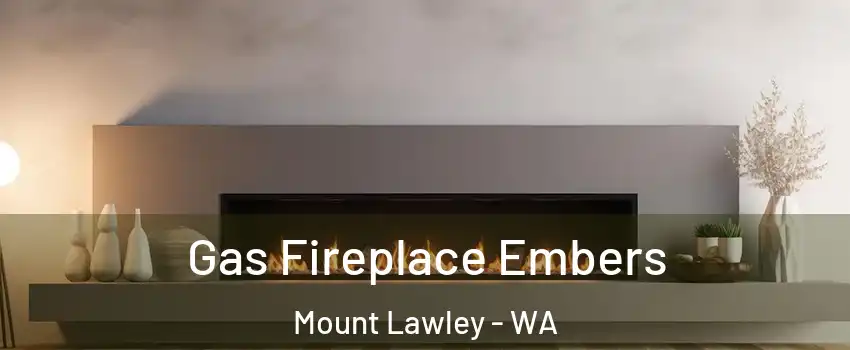 Gas Fireplace Embers Mount Lawley - WA