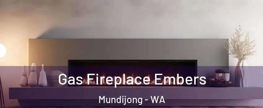 Gas Fireplace Embers Mundijong - WA