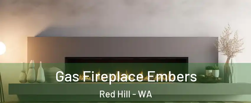 Gas Fireplace Embers Red Hill - WA