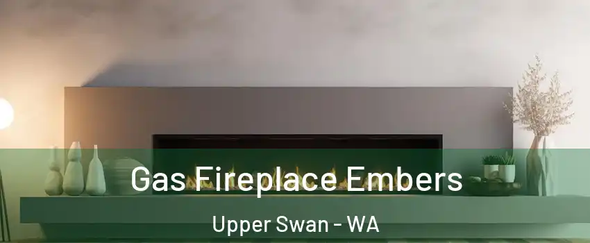 Gas Fireplace Embers Upper Swan - WA