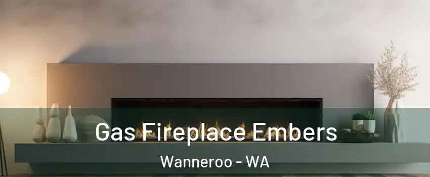 Gas Fireplace Embers Wanneroo - WA