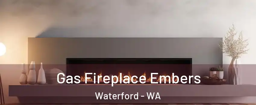 Gas Fireplace Embers Waterford - WA