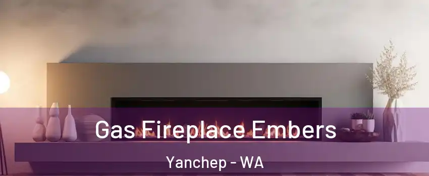 Gas Fireplace Embers Yanchep - WA
