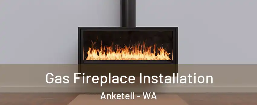 Gas Fireplace Installation Anketell - WA