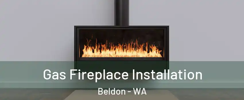 Gas Fireplace Installation Beldon - WA
