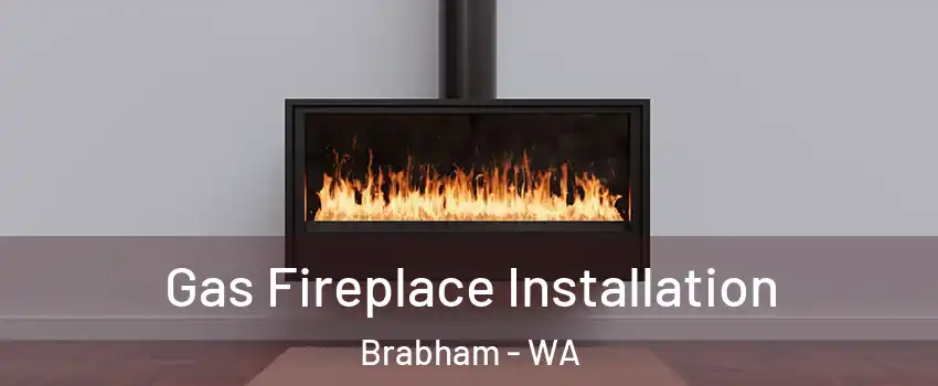 Gas Fireplace Installation Brabham - WA