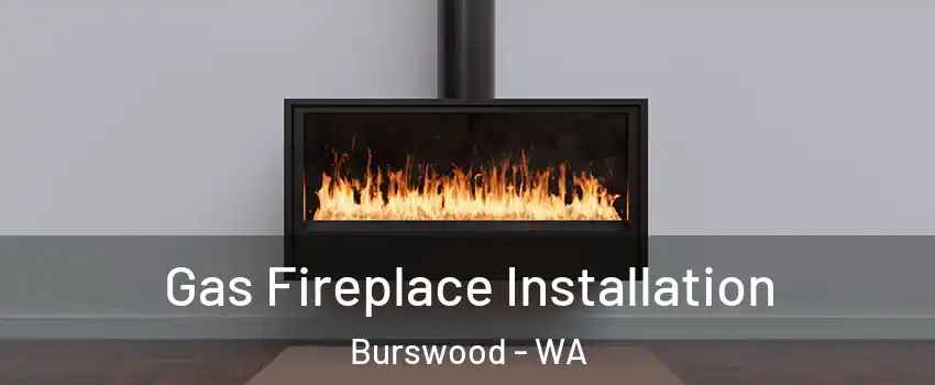 Gas Fireplace Installation Burswood - WA