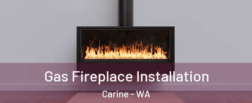 Gas Fireplace Installation Carine - WA