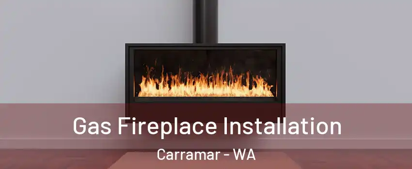 Gas Fireplace Installation Carramar - WA