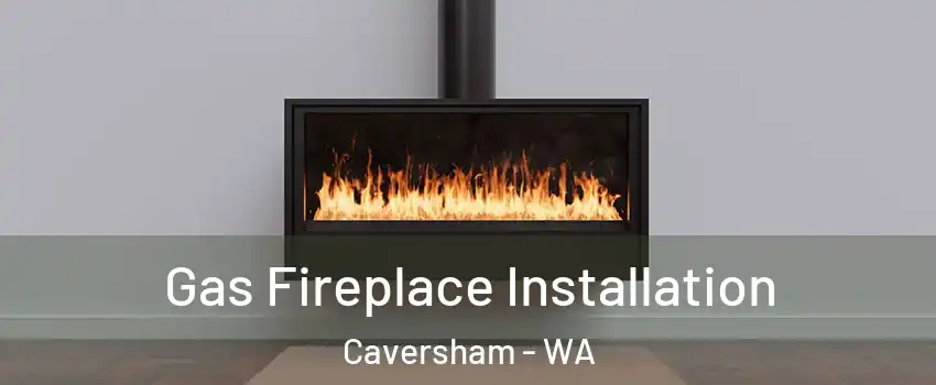 Gas Fireplace Installation Caversham - WA