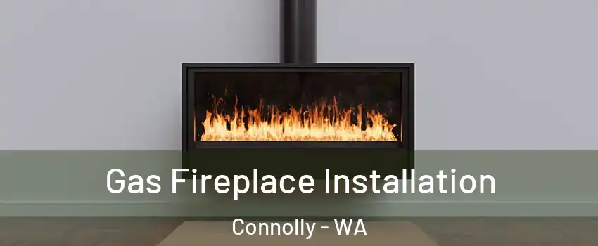 Gas Fireplace Installation Connolly - WA