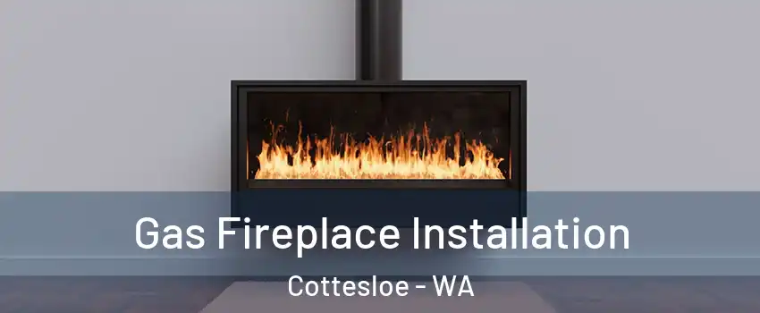 Gas Fireplace Installation Cottesloe - WA