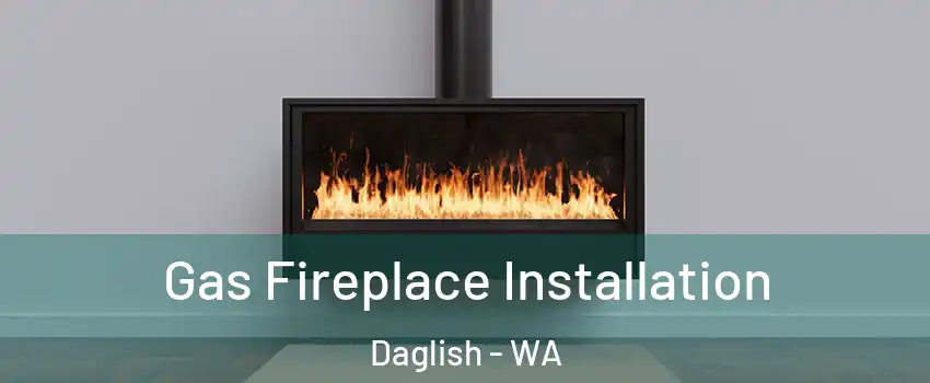 Gas Fireplace Installation Daglish - WA