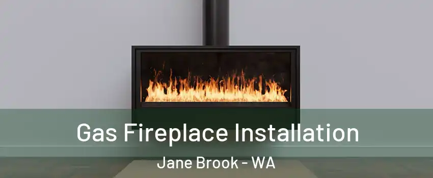 Gas Fireplace Installation Jane Brook - WA