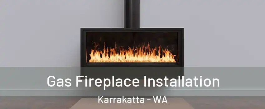 Gas Fireplace Installation Karrakatta - WA