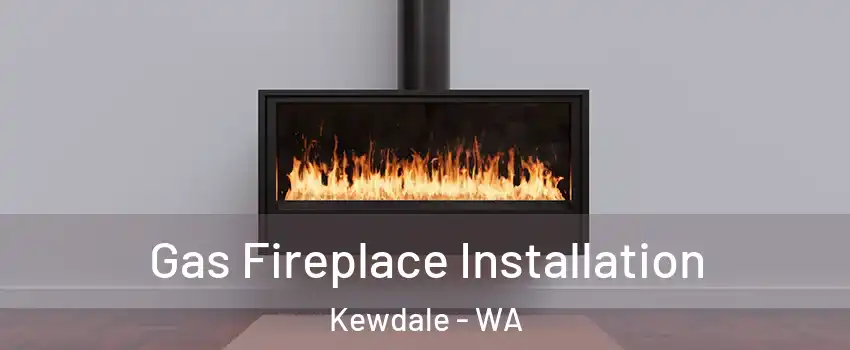 Gas Fireplace Installation Kewdale - WA