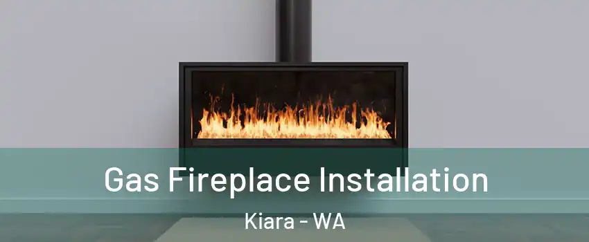 Gas Fireplace Installation Kiara - WA