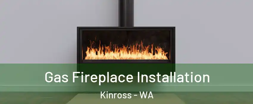 Gas Fireplace Installation Kinross - WA