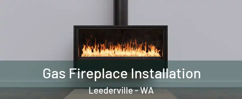 Gas Fireplace Installation Leederville - WA