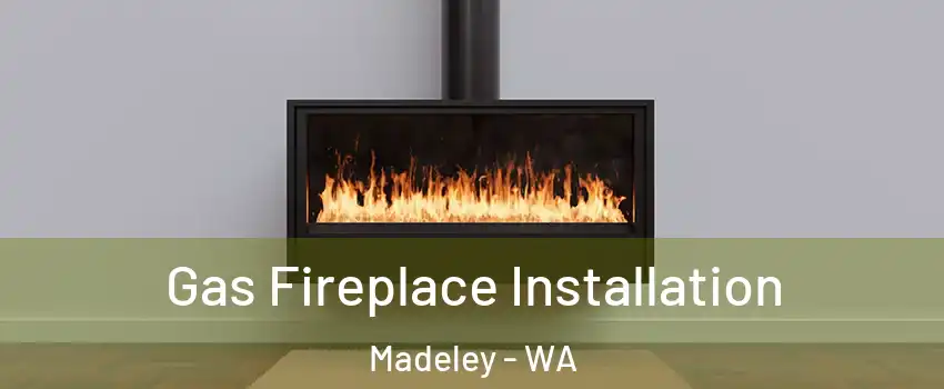 Gas Fireplace Installation Madeley - WA