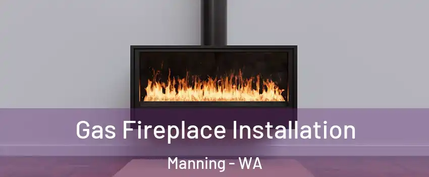 Gas Fireplace Installation Manning - WA