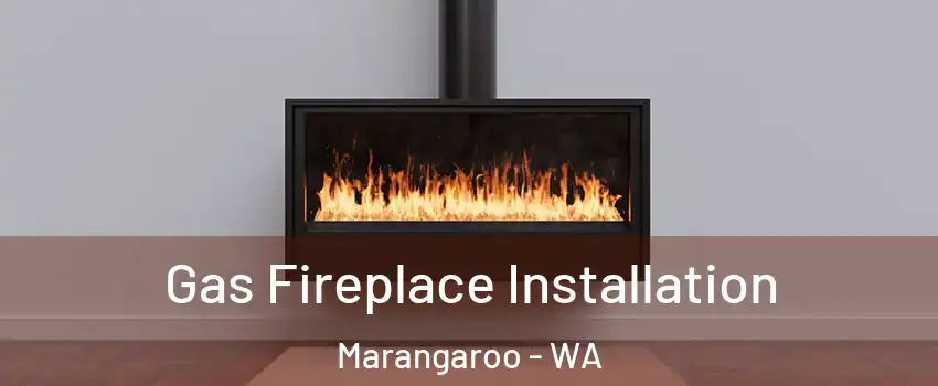 Gas Fireplace Installation Marangaroo - WA