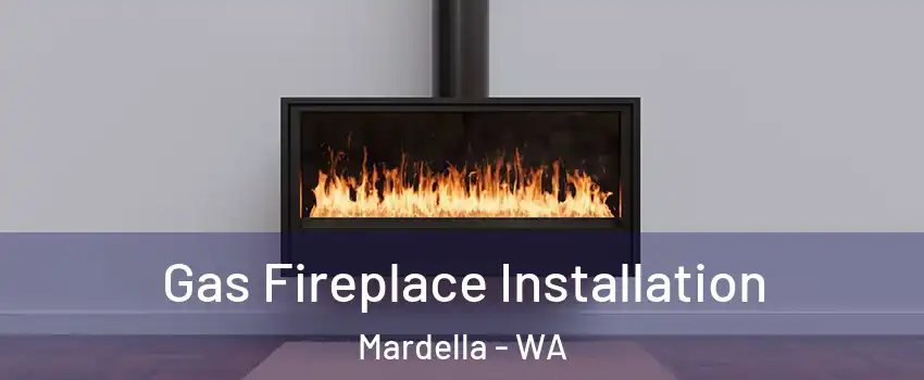 Gas Fireplace Installation Mardella - WA