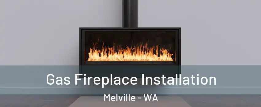 Gas Fireplace Installation Melville - WA