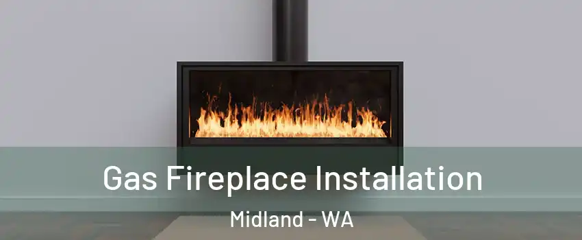 Gas Fireplace Installation Midland - WA