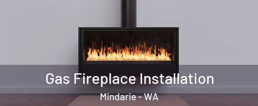 Gas Fireplace Installation Mindarie - WA