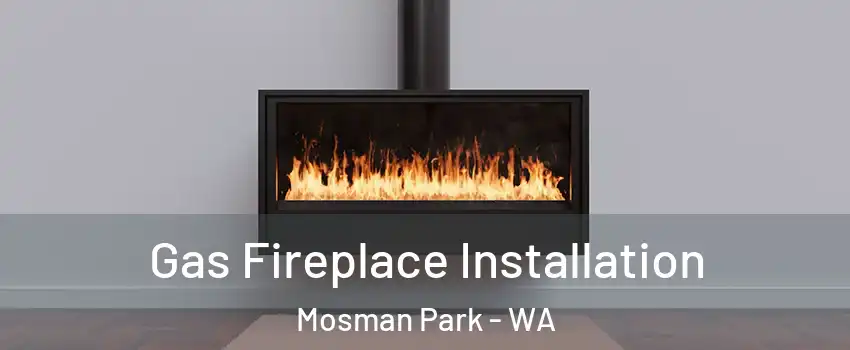 Gas Fireplace Installation Mosman Park - WA