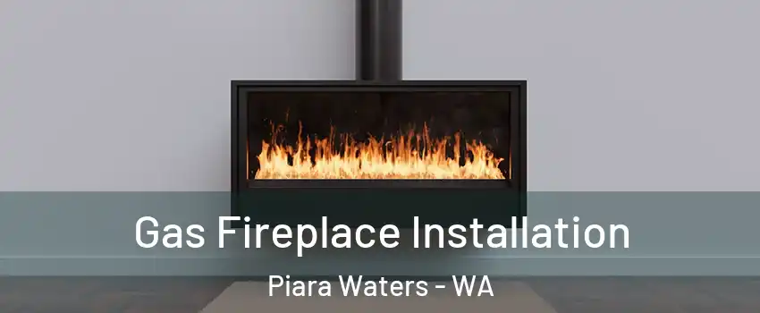 Gas Fireplace Installation Piara Waters - WA