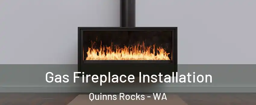 Gas Fireplace Installation Quinns Rocks - WA