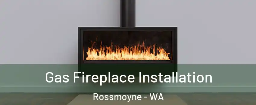 Gas Fireplace Installation Rossmoyne - WA