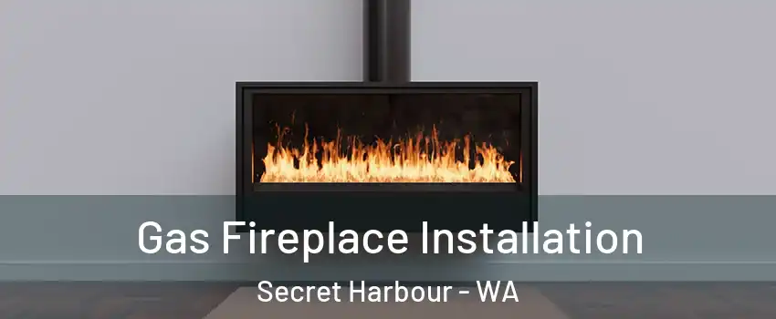 Gas Fireplace Installation Secret Harbour - WA