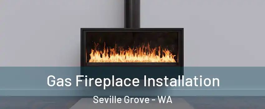 Gas Fireplace Installation Seville Grove - WA