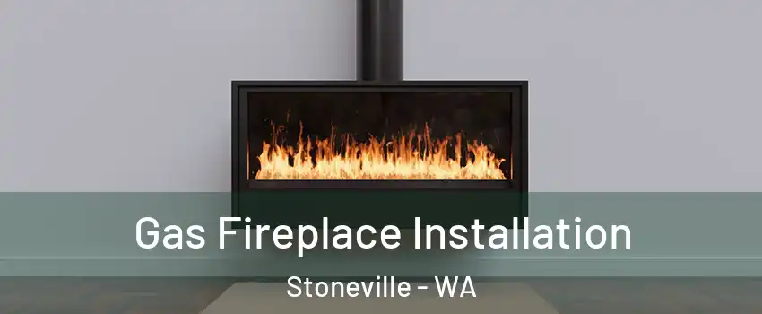 Gas Fireplace Installation Stoneville - WA