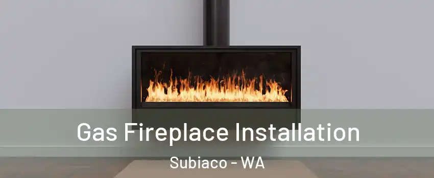 Gas Fireplace Installation Subiaco - WA