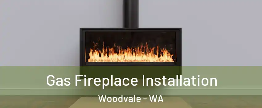 Gas Fireplace Installation Woodvale - WA