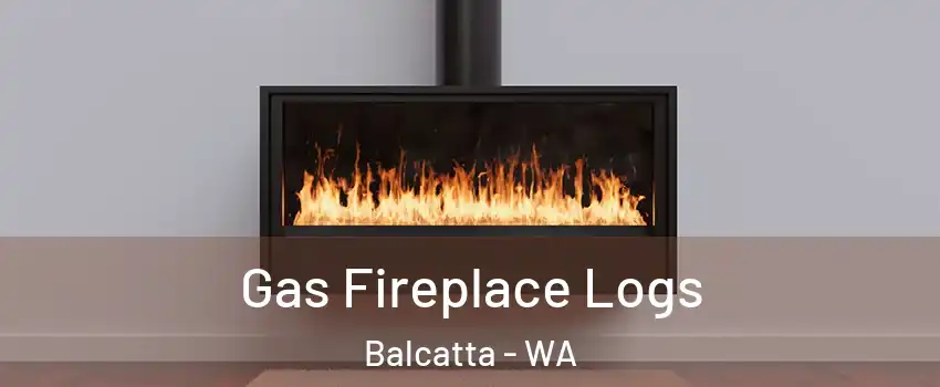 Gas Fireplace Logs Balcatta - WA