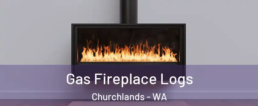 Gas Fireplace Logs Churchlands - WA