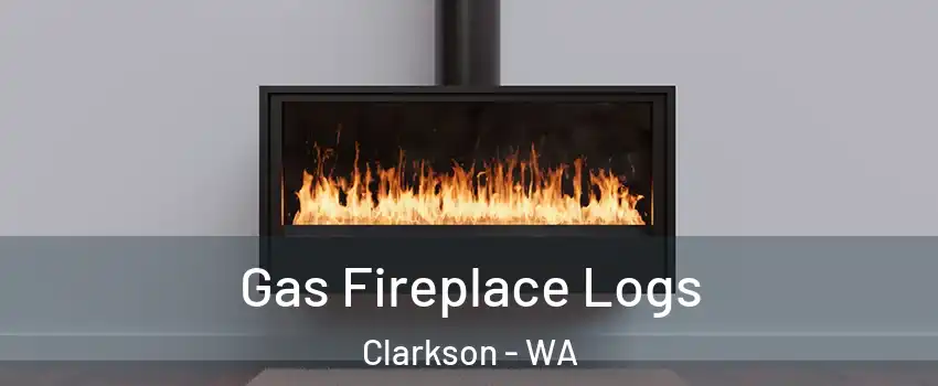 Gas Fireplace Logs Clarkson - WA