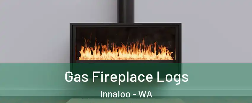 Gas Fireplace Logs Innaloo - WA