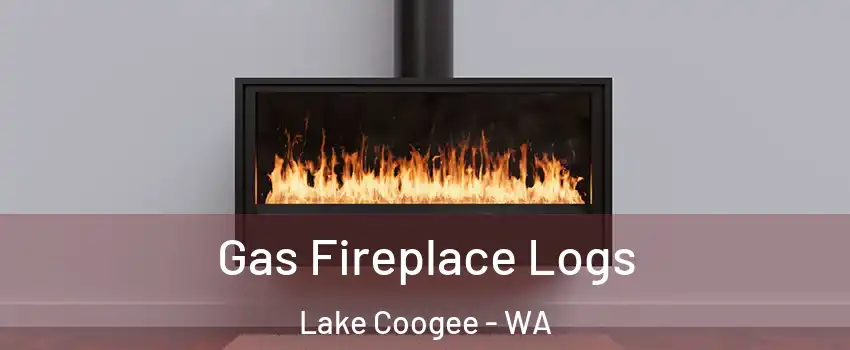 Gas Fireplace Logs Lake Coogee - WA