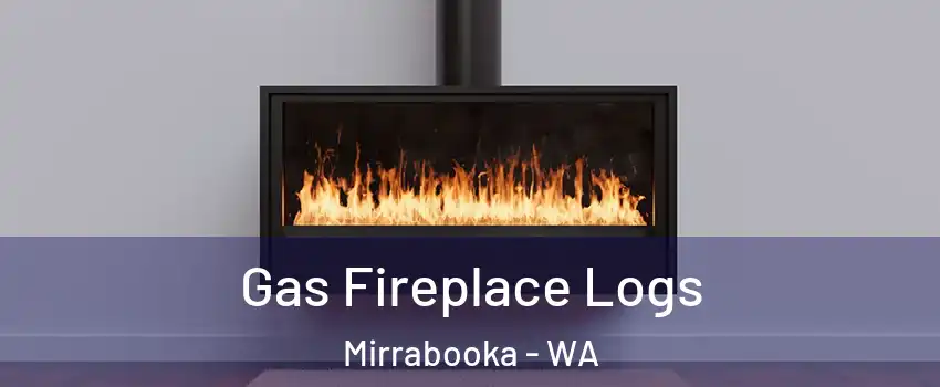 Gas Fireplace Logs Mirrabooka - WA
