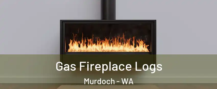 Gas Fireplace Logs Murdoch - WA