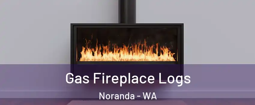 Gas Fireplace Logs Noranda - WA