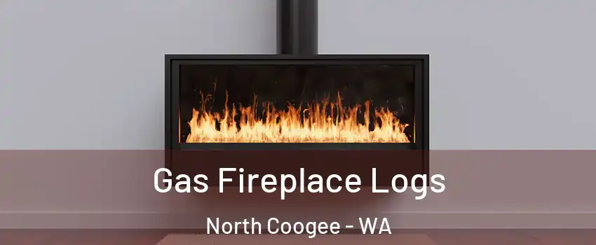 Gas Fireplace Logs North Coogee - WA