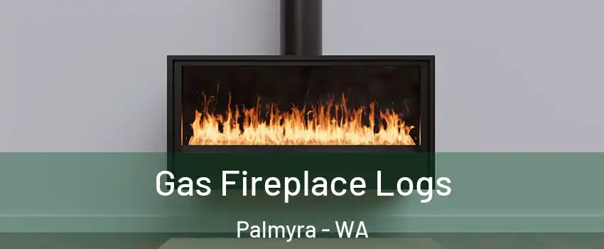 Gas Fireplace Logs Palmyra - WA